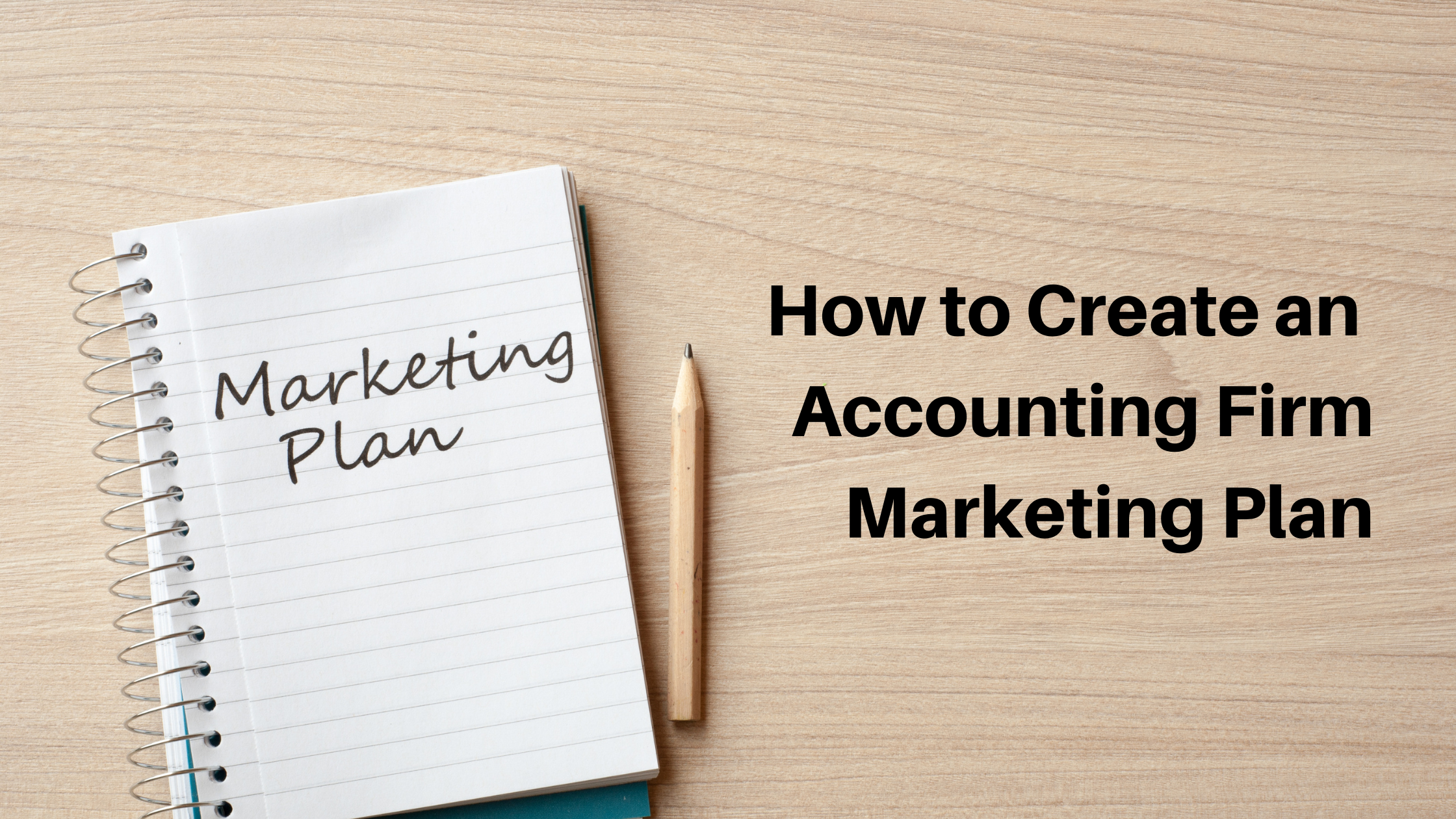 How to Create an Accounting Firm Marketing Plan
