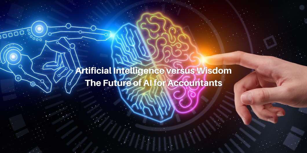 Artificial intelligence versus Wisdom: The Future of AI for Accountants